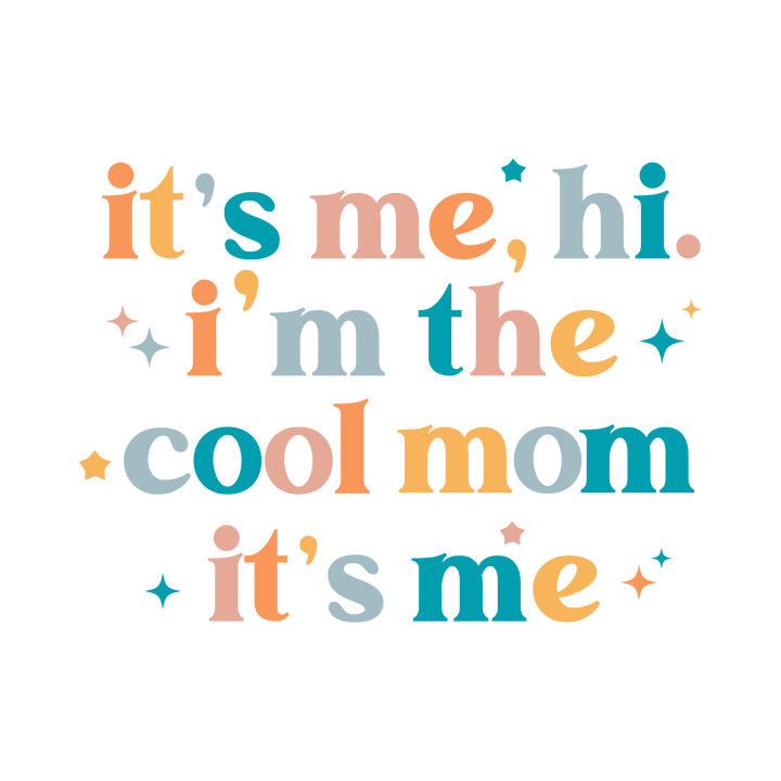 I Am The Cool Mom